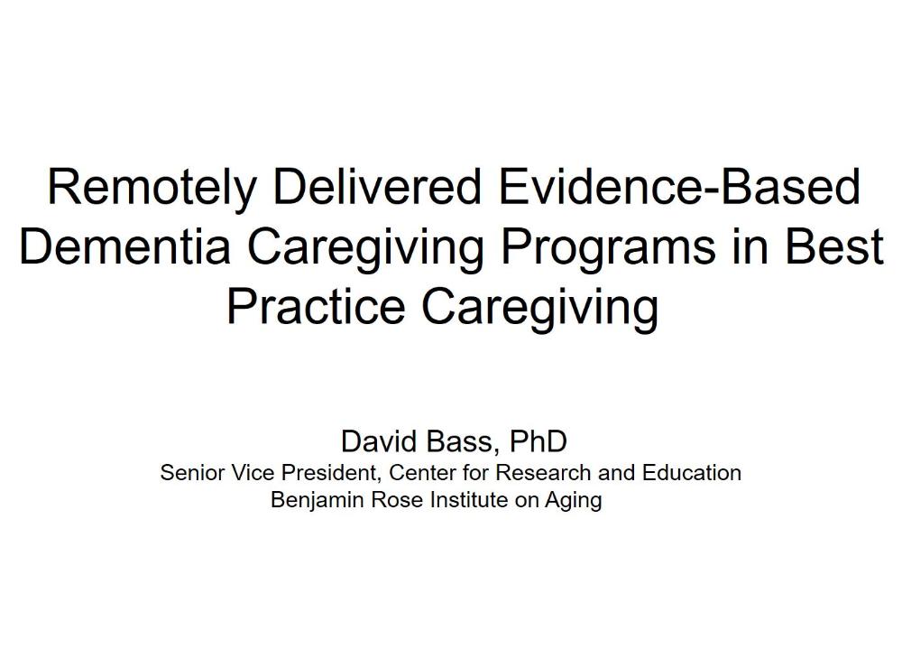 Remotely Delivered Evidence Based Dementia Caregiving Programs in Best Practice Caregiving slides