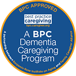 BPC Approved: A Best Practice Caregiving Dementia Caregiving Program